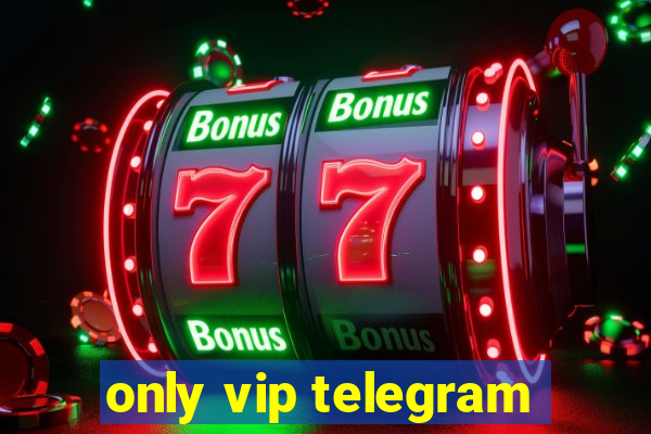 only vip telegram